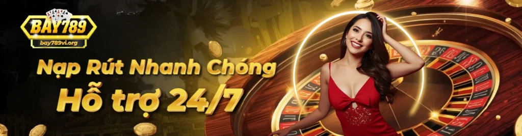 banner bay789 hỗ trợ nạp rút nhanh chóng